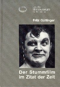 Buch "Fritz Güttinger: Der Stummfilm im Zitat der Zeit"