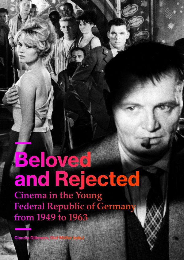 Beloved and Rejected: Cinema in the Young Federal Republic of Germany from 1949 to 1963 (ENGLISH)